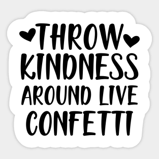 Teacher - Throw kindness around live confetti Sticker